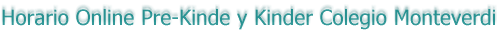Horario Online Pre-Kinde y Kinder Colegio Monteverdi